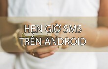 Dùng Android thú vị hơn với 4 ứng dụng hẹn giờ tin nhắn SMS này