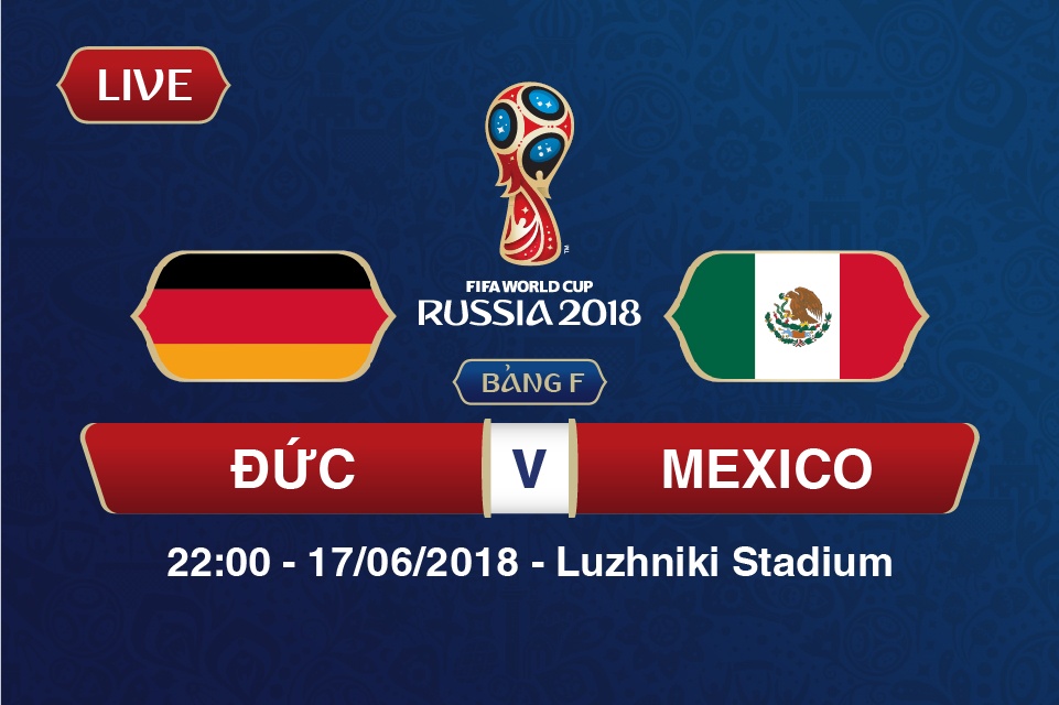 truc tiep duc vs mexico 22h 176 bang e world cup 2018 khong de cho xe tang