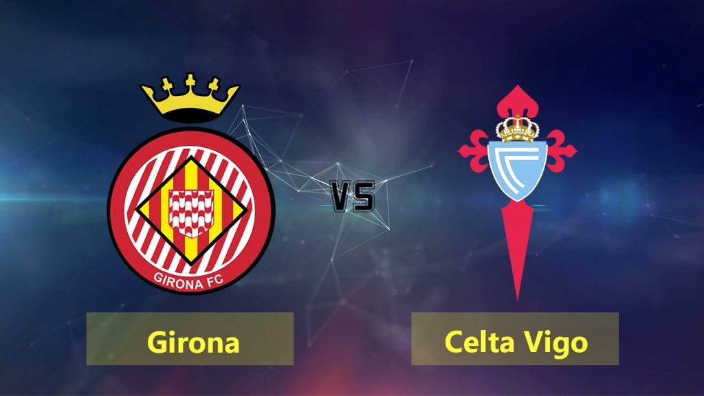 nhan dinh girona vs celta vigo vong 4 la liga chan dung ngua o