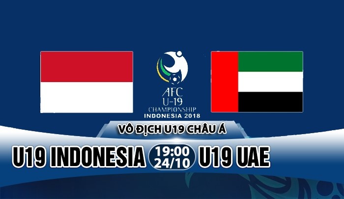 nhan dinh u19 indonesia vs u19 uae vong bang u19 chau a 2018