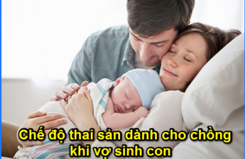 muc huong che do thai san cua lao dong nam khi vo sinh con