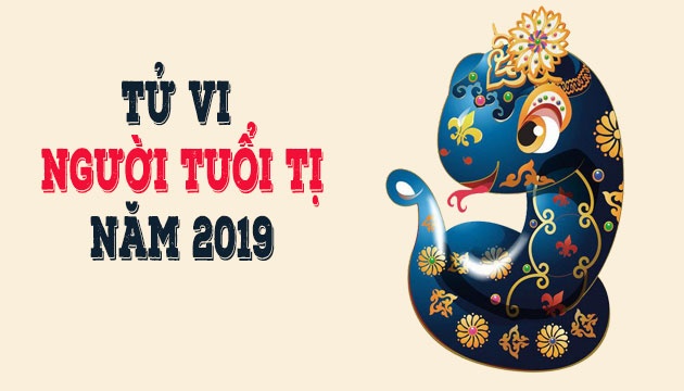 Tử vi năm 2019 tuổi Tị: Biến động dồn dập nhưng luôn có chuyển ngoặt bất ngờ tu vi nam 2019 tuoi ti bien dong don dap nhung luon co chuyen ngoat bat ngo