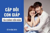 Tử vi năm 2019: 3 cặp đôi con giáp hễ cưới nhau là ‘lộc lá’ đầy nhà