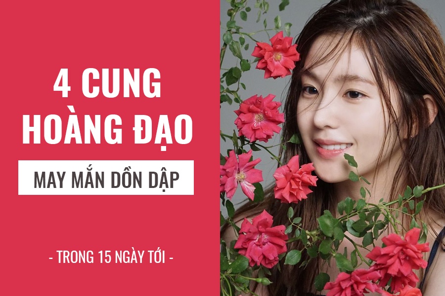 4 cung hoang dao van may don dap tai chinh ron rang trong 15 ngay toi