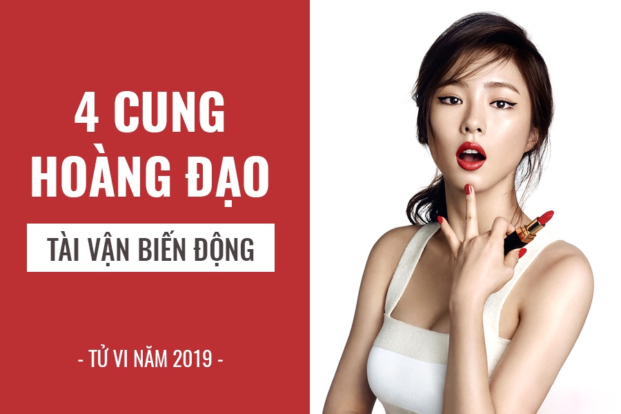 tu vi nam 2019 4 cung hoang dao dau nam khon kho cuoi nam tai chinh thang hoa
