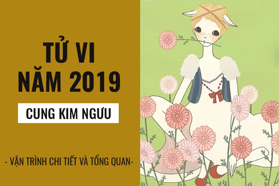 Tử vi năm 2019 cung Kim Ngưu: Phong độ ổn định, tình duyên viên mãn tu vi nam 2019 cung kim nguu phong do on dinh tinh duyen vien man