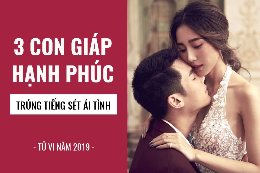 tu vi nam 2019 ba con giap yeu voi cuoi som nhung hanh phuc vo cung
