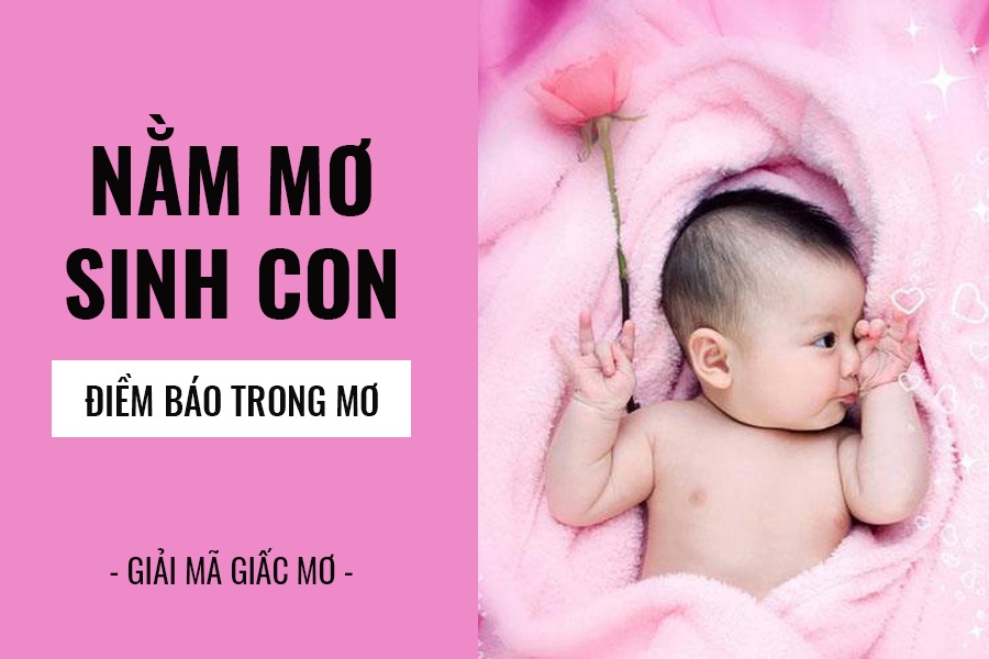 giai ma giac mo nam mo thay sinh con la diem bao gi