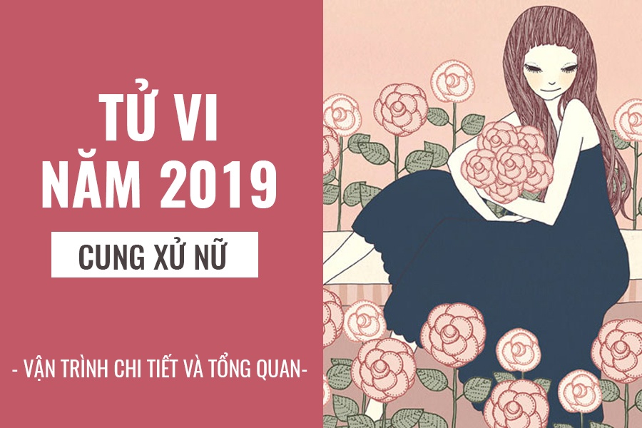 tu vi nam 2019 cung xu nu manh dan thay doi but pha ngoan muc
