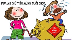 ‘Đưa mẹ giữ tiền mừng tuổi cho’ là câu nói nhớ nhất từ bé đến giờ