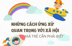 Những cách ứng xử quan trọng với xã hội mà trẻ cần phải biết
