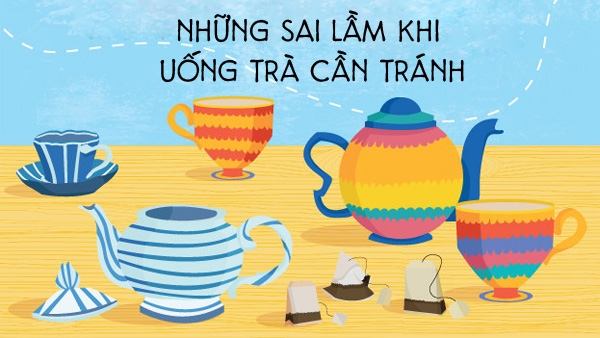 nhung sai lam khi uong tra can tranh