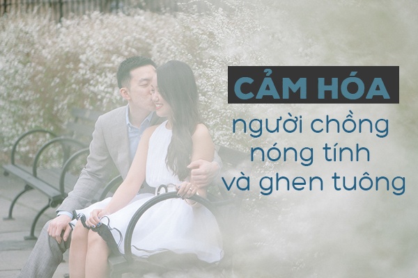 cam hoa nguoi chong nong tinh va ghen tuong