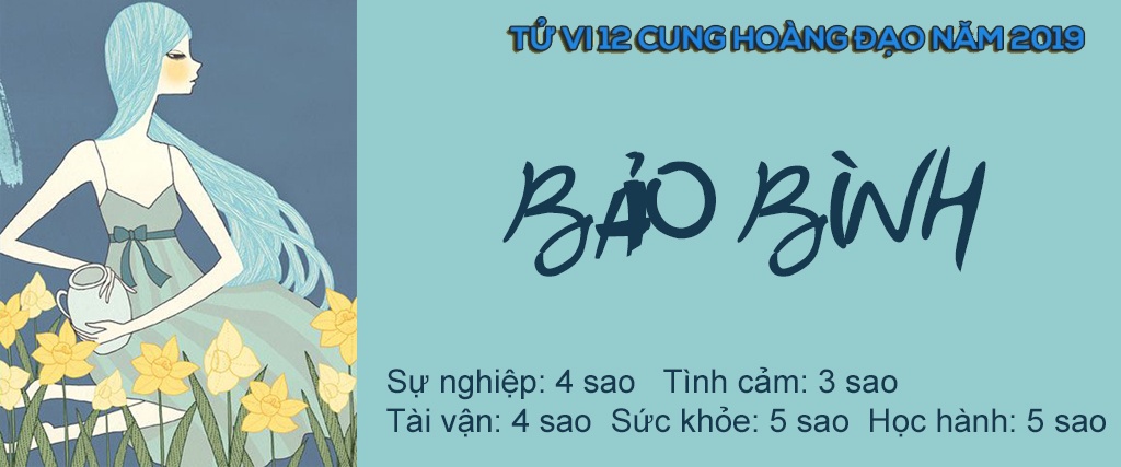 Tử vi năm 2019 cung Bảo Bình: Tích cực thay đổi, nhìn về tương lai tu vi nam 2019 cung bao binh tich cuc thay doi nhin ve tuong lai