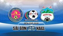 Nhận định tổng bàn thắng Sài Gòn vs HAGL, 16h00 ngày 26/12: BTV Cup
