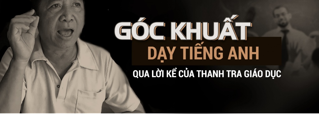 goc khuat day tieng anh qua loi ke cua thanh tra giao duc